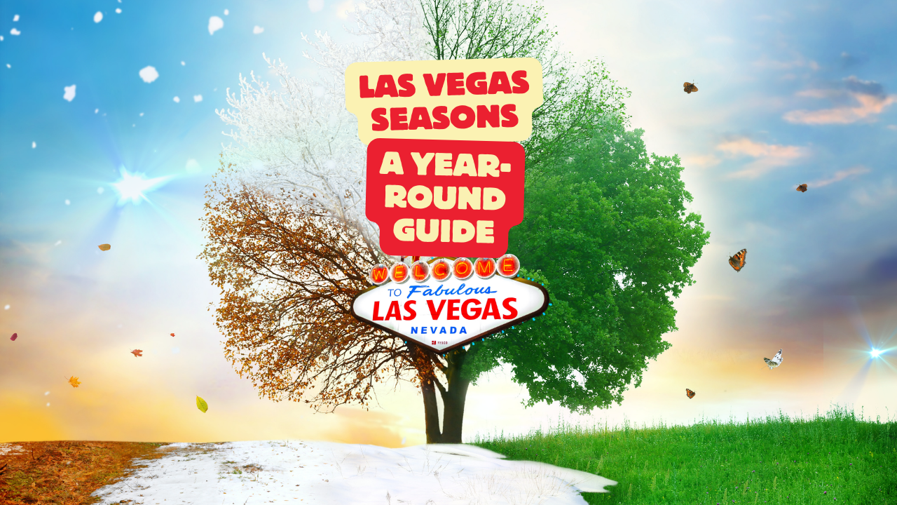 Las Vegas Seasons – A Year-Round Guide to Sin City’s Charms